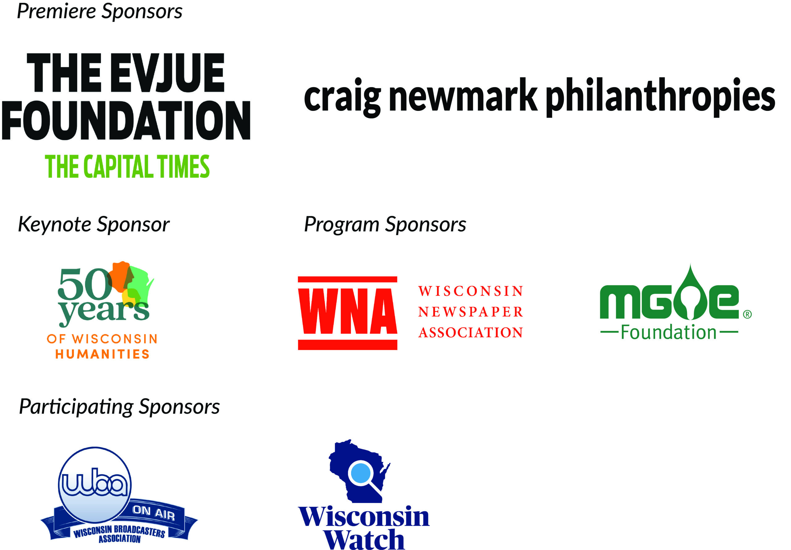 Premier Sponsors: The Evjue Foundation, Craig Newmark Philanthropies; Keynote Sponsor: Wisconsin Humanities Council; Program Sponsors: Wisconsin Newspaper Association, MG&E Foundation; Participating Sponsors: Wisconsin Broadcasters Association, Wisconsin Watch