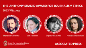 Graphic showing the head shots of the 2023 winners of the Anthony Shadid Award for Journalism Ethics. The Associated Press team includes: Mystyslav Chernov, Lori Hinnant, Evgeniy Maloletka and Vasilisa Stepanenko.